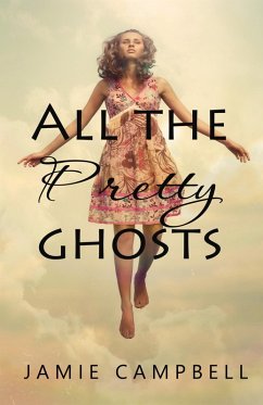 All The Pretty Ghosts (Never Alone, #2) (eBook, ePUB) - Campbell, Jamie All The Pretty Ghosts (Never Alone, #2) (eBook, ePUB) - Campbell, Jamie