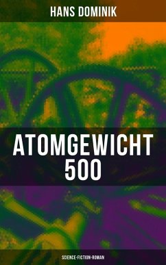 Atomgewicht 500 (Science-Fiction-Roman) (eBook, ePUB) - Dominik, Hans