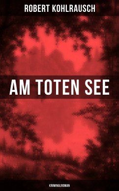 Am toten See (Kriminalroman) (eBook, ePUB) - Kohlrausch, Robert
