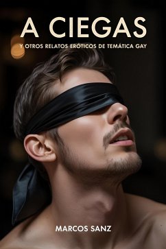 Cover A ciegas, Y otros relatos eróticos de temática gay (eBook, ePUB)
