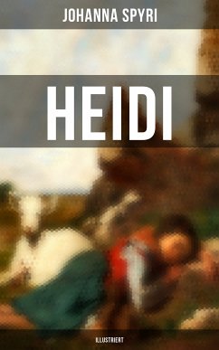 HEIDI (Illustriert) (eBook, ePUB) - Spyri, Johanna