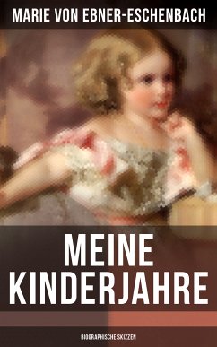 Meine Kinderjahre (Biographische Skizzen) (eBook, ePUB) - von Ebner-Eschenbach, Marie