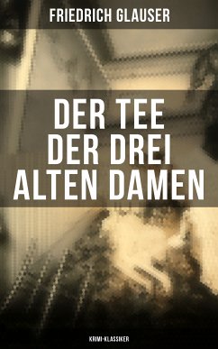 Der Tee der drei alten Damen (Krimi-Klassiker) (eBook, ePUB) - Glauser, Friedrich