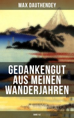 Gedankengut aus meinen Wanderjahren (Band 1&2) (eBook, ePUB) - Dauthendey, Max