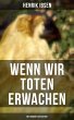 Wenn wir Toten erwachen (Mit Biografie... - Bild 1