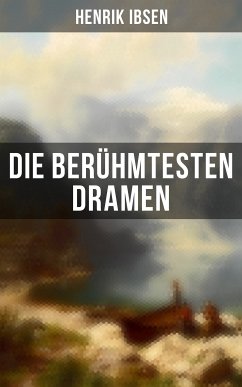 Die berühmtesten Dramen von Henrik Ibsen (eBook, ePUB) - Ibsen, Henrik