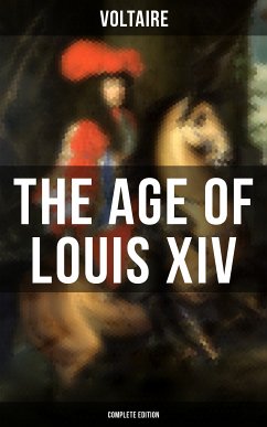 The Age Of Louis XIV (Complete Edition) (eBook, ePUB) - Voltaire