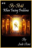 Be Bold~When Facing Problems (eBook, ePUB)