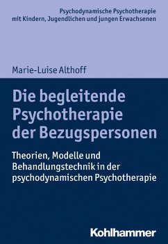 Die begleitende Psychotherapie der Bezugspersonen (eBook, PDF) - Althoff, Marie-Luise