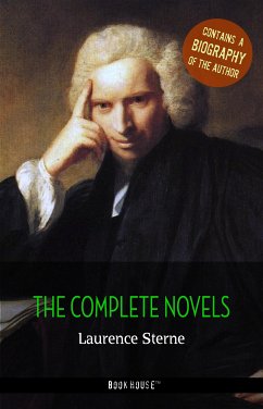 Laurence Sterne: The Complete Novels + A Biography of the Author (eBook, ePUB) - Sterne, Laurence