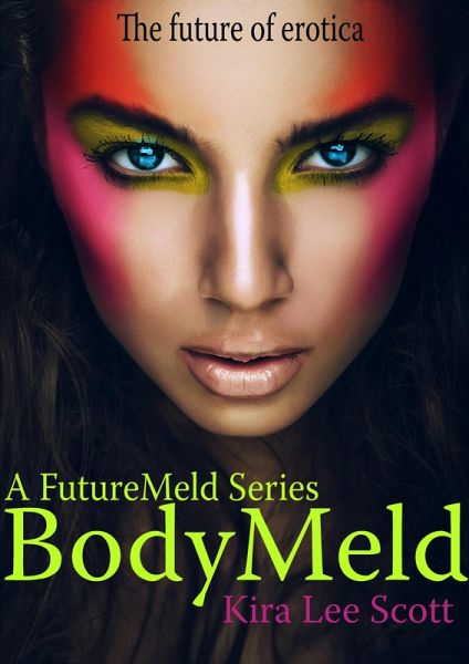 A FutureMeld Series Book One: BodyMeld (eBook, ePUB)