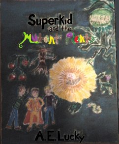 Superkid and the Mutant Plants (eBook, ePUB) - Lucky, A. E.