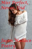 Miss Perfect, Never, Did (Poetry, #105) (eBook, ePUB) Miss Perfect, Never, Did (Poetry, #105) (eBook, ePUB)
