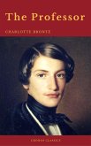 The Professor (With Preface) (Cronos Classics) (eBook, ePUB) The Professor (With Preface) (Cronos Classics) (eBook, ePUB)