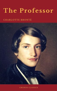 The Professor (With Preface) (Cronos Classics) (eBook, ePUB) - Brontë, Charlotte; Classics, Cronos