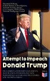 Attempt to Impeach Donald Trump - Declassified Government Documents, Investigation of Russian Election Interference & Legislative Procedures for the Impeachment (eBook, ePUB)