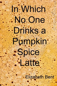 Cover In Which No One Drinks a Pumpkin Spice Latte (eBook, ePUB)