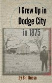 I Grew Up in Dodge City in 1875 (eBook, ePUB)