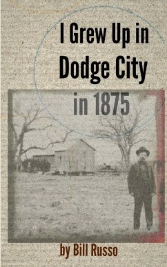 I Grew Up in Dodge City in 1875 (eBook, ePUB) - Russo, Bill