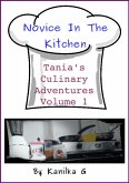 Novice In The Kitchen (Tania's Culinary Adventures, #1) (eBook, ePUB) Novice In The Kitchen (Tania's Culinary Adventures, #1) (eBook, ePUB)