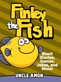 Finley the Fish: Short Stories, Games, Jokes, and More! (eBook, ePUB) Finley the Fish: Short Stories, Games, Jokes, and More! (eBook, ePUB)