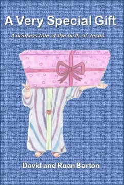 A Very Special Gift: A Donkeys Tale Of The Birth Of Jesus (eBook, ePUB) - Barton, David
