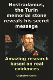 Nostradamus, The Turin Memorial Stone Reveals His Secret Message (Research-book Based On Real Evidences) (eBook, ePUB)