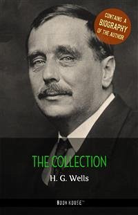 H. G. Wells: The Collection + A Biography of the Author (eBook, ePUB) - G. Wells, H.