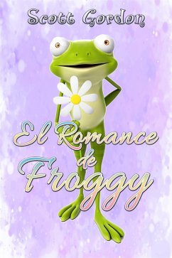 El Romance de Froggy (eBook, ePUB) - Gordon, Scott