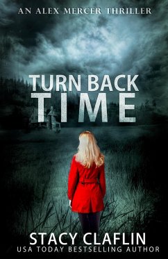 Turn Back Time (An Alex Mercer Thriller, #2) (eBook, ePUB) - Claflin, Stacy