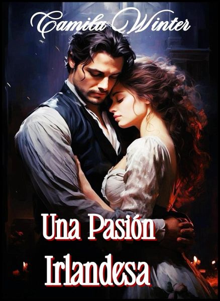 Una pasión irlandesa (Romances y misterios en la Era victoriana, #1) (eBook, ePUB) Una pasión irlandesa (Romances y misterios en la Era victoriana, #1) (eBook, ePUB)