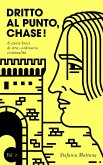 Dritto al Punto, Chase! Vol.1 - 6 storie brevi di stra-ordinaria criminalità (Collana Storie Brevi di Giallo e Suspense, #1) (eBook, ePUB) Dritto al Punto, Chase! Vol.1 - 6 storie brevi di stra-ordinaria criminalità (Collana Storie Brevi di Giallo e Suspense, #1) (eBook, ePUB)