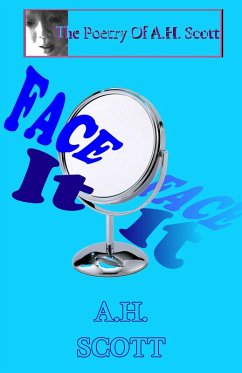 The Poetry Of A.H. Scott: Face It (eBook, ePUB) - Scott, A. H.