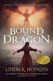 Bound by a Dragon (The Dragon Archives, #1) (eBook, ePUB) Bound by a Dragon (The Dragon Archives, #1) (eBook, ePUB)