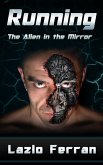 Running - The Alien in the Mirror (The War for Iron: Element of Civilization, #1) (eBook, ePUB)