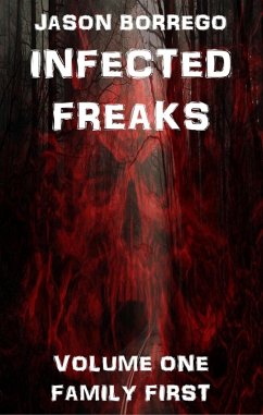 Infected Freaks Volume One: Family First (eBook, ePUB) - Borrego, Jason