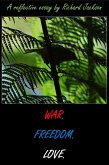 War. Freedom. Love. (eBook, ePUB) War. Freedom. Love. (eBook, ePUB)