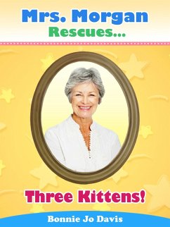 Cover Mrs. Morgan Rescues... Three Kittens! (Book Three) (eBook, ePUB)