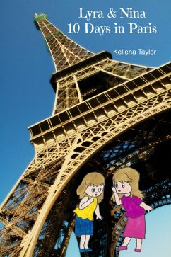 Lyra & Nina Ten Days in Paris (eBook, ePUB) - Taylor, Kellena