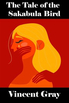 The Tale of the Sakabula Bird (eBook, ePUB) - Gray, Vincent