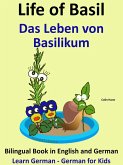 Learn German - German for Kids. Life of Basil - Das Leben von Basilikum. Bilingual Book in German and English. (eBook, ePUB) Learn German - German for Kids. Life of Basil - Das Leben von Basilikum. Bilingual Book in German and English. (eBook, ePUB)