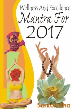 Wellness And Excellence Mantra For 2017 (eBook, ePUB) - Jha, Santosh