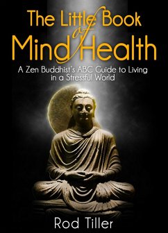 Little Book of Mind Health: A Zen Buddhist's ABC guide to living in a stressful world (eBook, ePUB) - Tiller, Rod