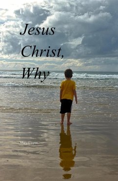 Jesus Christ, Why (eBook, ePUB) - Lyon, Mary L.