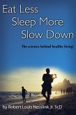 Eat Less, Sleep More and Slow Down (eBook, ePUB)