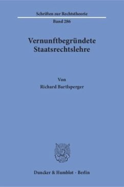 Vernunftbegründete Staatsrechtslehre - Bartlsperger, Richard
