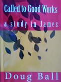 Called To Good Works - a study in James (eBook, ePUB)