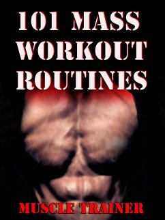 101 Mass Workout Routines (eBook, ePUB) - Trainer, Muscle