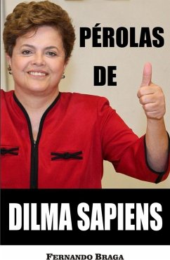 Perolas de Dilma Sapiens (eBook, ePUB) - Fernando Braga