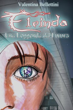 Eleinda - Una Leggenda dal Futuro (eBook, ePUB) - Bellettini, Valentina